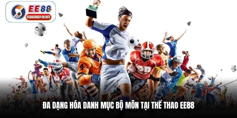 Đa dạng hóa danh mục bộ môn tại thể thao EE88