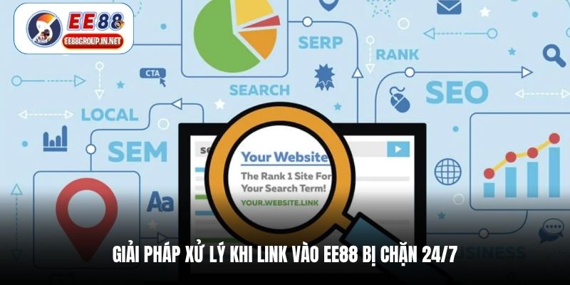 Giải pháp xử lý khi link vào EE88 bị chặn 24/7