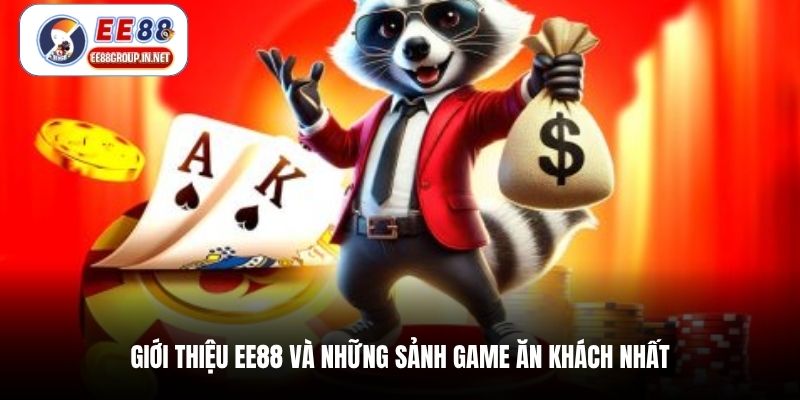Giới thiệu EE88 và những sảnh game ăn khách nhất