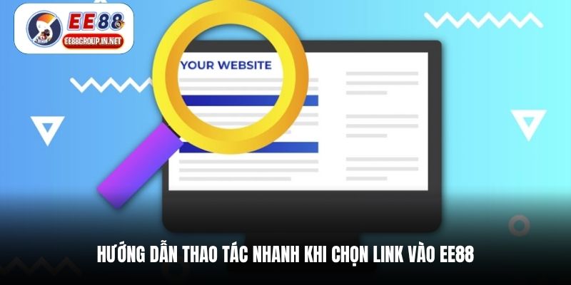 Hướng dẫn thao tác nhanh khi chọn link vào EE88