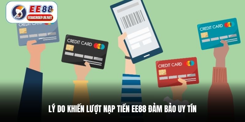 Lý do khiến lượt nạp tiền EE88 đảm bảo uy tín