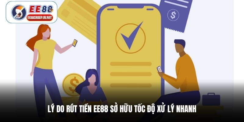Lý do rút tiền EE88 sở hữu tốc độ xử lý nhanh