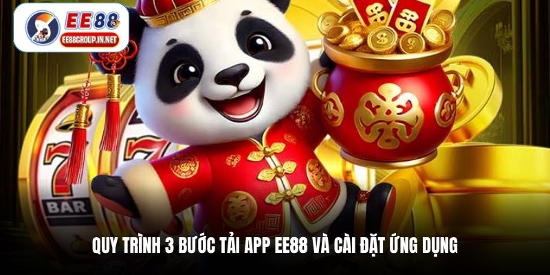 Quy trình 3 bước tải app EE88 và cài đặt ứng dụng