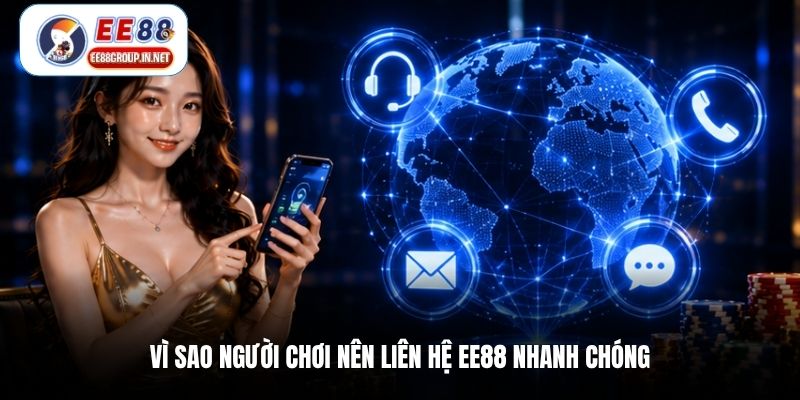 Vì sao người chơi nên liên hệ EE88 nhanh chóng
